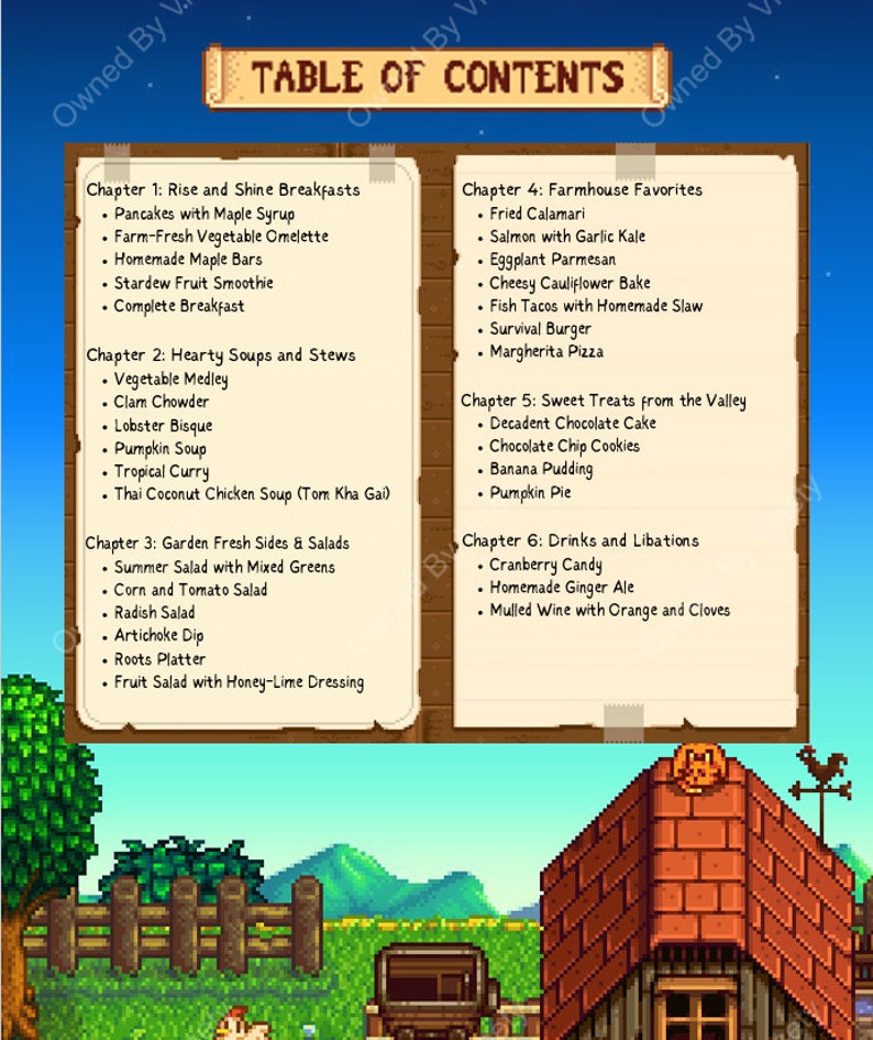 May include: A table of contents for a cookbook with a pixelated farm scene in the background. The table of contents lists six chapters: Rise and Shine Breakfasts, Hearty Soups and Stews, Garden Fresh Sides & Salads, Farmhouse Favorites, Sweet Treats from the Valley, and Drinks and Libations.