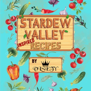 May include: A wooden sign with the text "Stardew Valley Inspired Recipes by Visety" on a blue background with watercolor illustrations of vegetables and herbs.