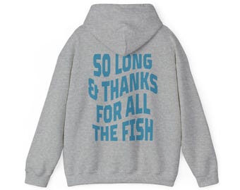Douglas Adams Quote Hoodie | So Long And Thanks For All The Fish | Gift for Book Lovers | Geeky | quirky
