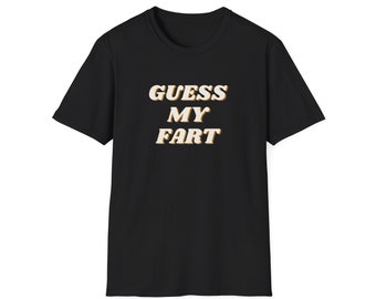 Guess My Fart | Funny Shirt | Trending TikTok | Hilarious Gift for Fathers & Farters