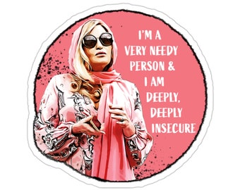 White Lotus Tanya McQuoid | Jennifer Coolidge Sticker | Quote | Insecure | Sassy | Phone Water Bottle Sticker | Insecure | Needy | Pink