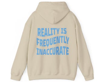 Douglas Adams Quote Hoodie | Reality is frequently inaccurate | Political Climate | Gift for Book Lovers | Geeky