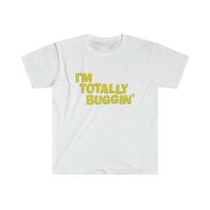 Clueless shirt | I’m Totally Buggin&#39;  | Clueless Quote | Retro throw back | Alicia Silverstone | Cher | Clueless Movie | 90s Slang