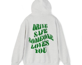 EU Printing and Shipping | Drive Safe Someone Loves You Hoodie| Positive Quote Sweatshirt | Oversized Trendy Hoodie | Tumblr Hoodie