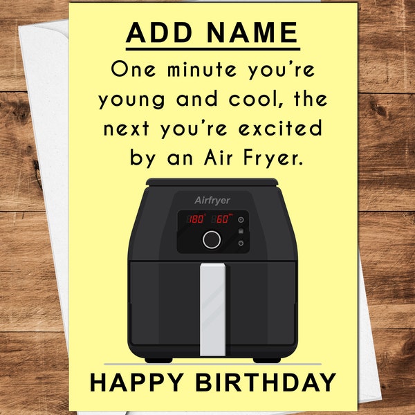 Air Fryer Personalised Funny Birthday Card for Him Her Friend Brother Sister Son Daughter Wife Husband Boyfriend Girlfriend Work Colleague