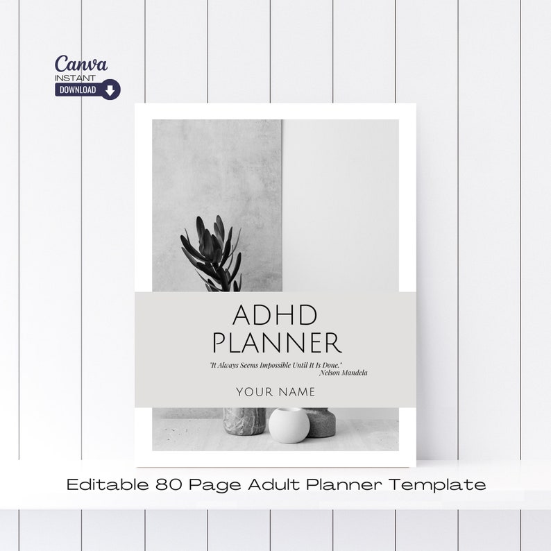 May include: A black and white image of a plant in a pot with a quote about overcoming challenges. The text reads "ADHD Planner" and "It Always Seems Impossible Until It Is Done." - Nelson Mandela. The text "YOUR NAME" is also included.
