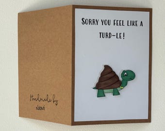 Sorry You Feel Like a Turd-le!