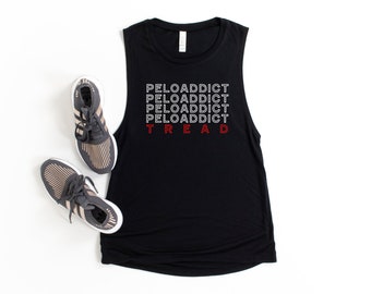 Peloaddict Tread - Women's Tee, Muscle Tank or Unisex Tee, Sweatshirt, Workout, Cycling , add leaderboard name