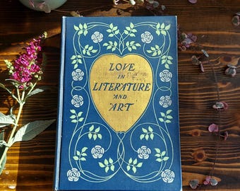 Love in Literature and Art ~ 1901~ by Dodd, Mead, and Company ~ Antique Book