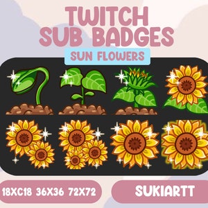 May include: A set of 8 Twitch sub badges featuring a sunflower growing from a seed to a full bloom. The badges are in 4 different sizes: 18x18, 36x36, 72x72. The text "SUN FLOWERS" is at the top of the image. The text "SUKIARTT" is at the bottom of the image.
