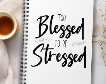 Christian Gratitude Journal, Too Blessed To Be Stressed, Daily Prayer Journal, Blessings Journal, Goals Notebook, Christian Spiral Notebook