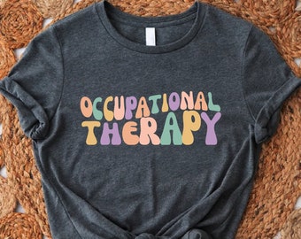 Occupational Therapy Shirt, Gift For Therapist, Therapy Assistant Shirt, Pediatric Shirt, OT Shirt, Therapist Shirt, OT Assistant Gift