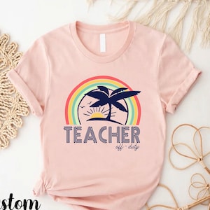 Teacher Summer Tshirt, Teacher Off Duty Shirt, Teacher Summer Break Tee, End of Year Gift Tee,Summer Vacation Shirt For Teacher,Beach Tshirt