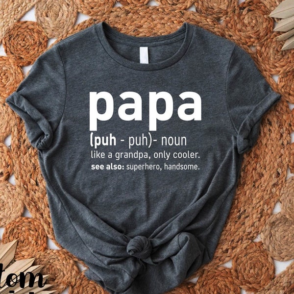 Papa Definition Tshirt, Fathers Day Gift Shirt, Dad Tee, Papa Tee, Gift For Dad, Best Papa Shirt, Grandpa Birthday Gift, New Papa Apparels