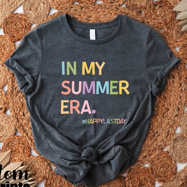 In My Summer Era Tshirt, Happy Last Day Shirt, Teacher End of Year Gift, Summer Vacation Outfit, Last Day Of School Shirt For Teacher