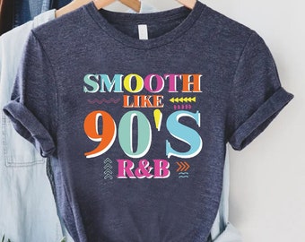 90s R&B T-Shirt, Retro 90s Music Shirt, Smooth Like 90s Shirt, Gift For 90s Music Lovers, Country Music Shirt, 90s Nostalgia Gifts,90s Party