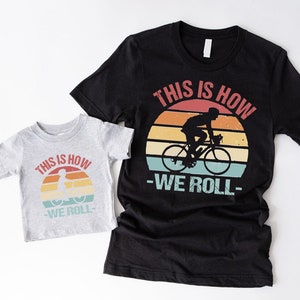 Dad and Son Cycling Shirts,This Is How We Roll Tee,Family Matching Bicycle Tee,Daddy and Me Outfits,Bicycle Lover Family Shirt, Cycling Gift