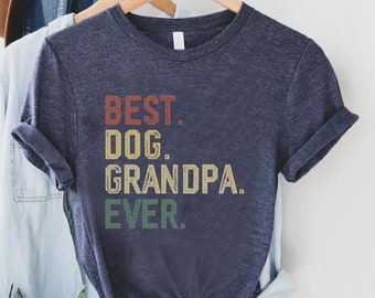 Dog Grandpa Shirt, Best Dog Grandpa Ever, Funny Grandpa Shirt, Dog Grandpa Gift, Retro Vintage Grandpa Shirt,  Best Grandpa Gift, Dog Owner
