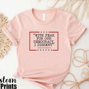 Democracy Tshirt, With Fear For Our Democracy I Dissent Shirt,Justice Sonia Sotomayor Quote Tee,Pro Justice Gift Shirt,Anti Trump Gift Shirt