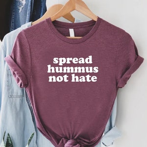 Hummus Shirt, Vegan Shirt, Vegan Gift, Hummus Gift, Vegetarian Shirt, Plant Based Vegan Shirt,Vegan Gift Idea,Vegan Clothes,Humus Lover Gift