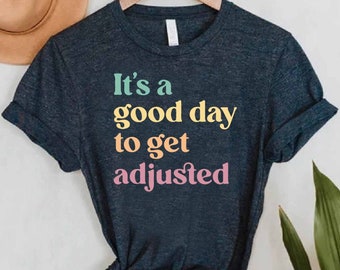 Chiropractor Gift,It's A Good Day To Get Adjusted Shirt, Chiropractor Shirt,Physiotherapist Shirt, Chiropractor Tee,Chiro Student Gift Shirt