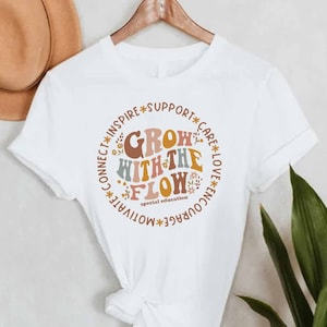 Sped Teacher Shirt, Special Education Shirt, Grow With The Flow Shirt, Support Care Love Encourage Motivate Connect Inspire Support Shirt