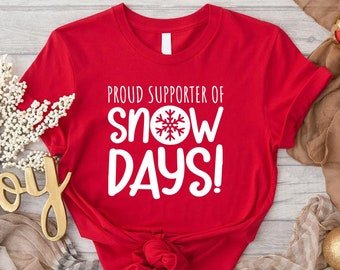 Teacher Snow Days Tee,Proud Supporter Of Snow Days Shirt,Teacher Christmas Tee,Teacher Christmas Gift, Xmas Party Shirts,Xmas Teacher Outfit