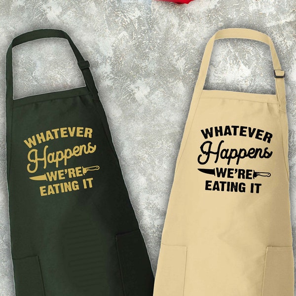 Whatever Happens We Are Eating Eat Apron, Funny Baking Apron, Funny Sayings Kitchen Apron, Funny Cook Aprons, Knife Apron, Food Lover Gift