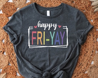 Happy Friyay Shirt, Friday Weekend Shirt, Happy Weekend Shirt For Teacher, Teacher Life Shirt, Teacher Team Gift, Teacher Appreciation Gift