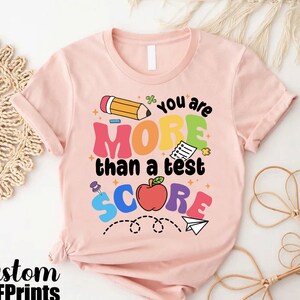 Teacher Test Day Shirt, You Are More Than A Test Score,End Of Year Testing Tee, School Counselor Shirt, End Of Year Gifts,School Exam Tshirt