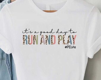 PE Teacher Gift Shirt, Physical Education, Gym Teacher Shirt, Gift For PE Teacher, It's a Good Day To Run And Play, School Coach Shirt