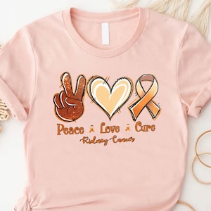 Kidney Cancer T-shirt,Leukemia Shirt,Peace Love Care Shirt,Orange Ribbon Shirt,Cancer Awareness Tee,Leukemia Warrior Gift,Cancer Fighter Tee