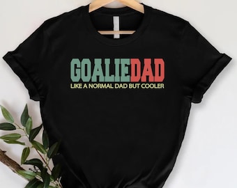 Goalie Dad Shirt, Soccer Dad Tee, Hockey Dad Tshirt, Fathers Day Gift, Sports Dad Tshirt, Goal Keeper Father Gift, Hockey Sports Player Tee