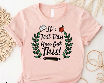 Test Day Shirt, It Is Test Day You Got This, Teacher Testing Shirt,Testing Coordinator Gift,State Testing Shirt,STAAR Testing Teacher Outfit