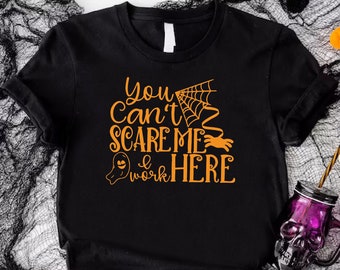 Halloween Office Shirt, You Can't Scare Me I Work Here Shirt, Office Staff Crew Halloween Gift, Halloween Party Shirt, Halloween Work Shirt