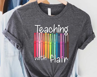 Teaching With Flair T-shirt,First Day Of School Teacher Shirt,Teacher Appreciation Gift,Back To School,Teacher Shirt,Educator Tee,Flair Pens