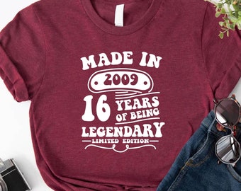 16th Birthday Shirt, Made In 2009 Shirt, 16 Years Of Being Legendary Shirt, Limited Edition Shirt, 16th Birthday Gift, 16th Birthday Party