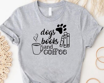 Dogs Books And Coffee Shirt, Funny Reading Shirt, Gift For Book Lover, Book Reader Shirt, Dog Coffee Book Lover Shirt, Book Club Shirt