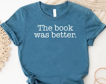 Bookworm T-shirt, Librarian Gift, Book Lover Shirt, Gift For Book Lover, The Book Was Better Shirt, Reading Teacher Shirt, Book Worm Shirt