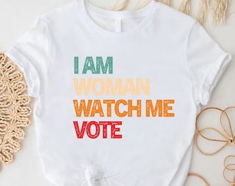 I Am Woman Watch Me Vote Tshirt, Womens Voting Gift Shirt, Womens Rights Tee, Womens 2024 Election Day Gift Shirt, Voter Registration Tee