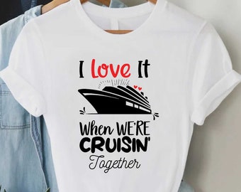 Cruising Tee, Couple Vacation Shirts, Besties Cruise Shirt, Cruise Squad Shirt, Travel Shirt, I Love It When We Are Cruisin Together