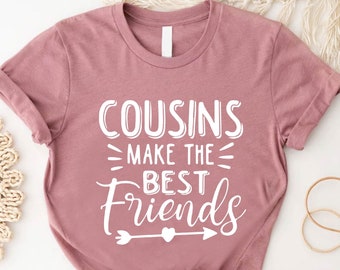 Cousin T-shirt, Cousins Make The Best Friends Shirt,Gift For Cousin,Best Cousin Tee,Matching Cousins Shirts,Family Reunion Shirt for Cousins