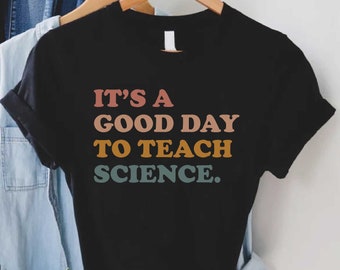 Science Teacher Gift, Science Teacher Tee, Back To School Shirt, It's A Good Day To Teach Science, Teaching Shirt, Teacher Appreciation Gift