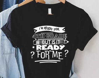 4th Grade Shirt, I Am Ready For Fourth Grade Shirt, Fourth Grade Kids Shirt, Boys 4th Grade Shirt, Gift For 4th Grade Kids, Teacher Team Tee