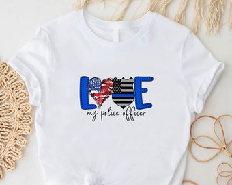 Love My Police Officer Shirt, Police Officer Wife Tshirt, Police Support Gift,Police Family Tee,Police Wife Gift,New Police Appreciation Tee