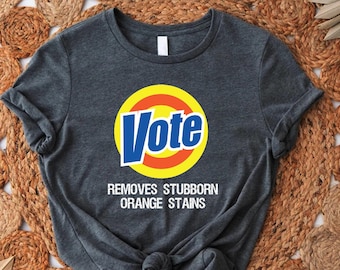 Anti Trump Shirt, Joe Biden Shirt, Presidential Election Day Outfit, Liberal Democrat Gift, Vote Removes Stubborn Orange Stains, Voting Tee