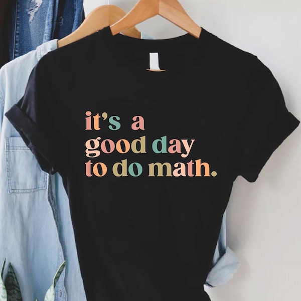 Math Teacher Shirt, It's A Good Day To Do Math Shirt, Math Lover Shirt, Math Teacher Gift, Back To School Gift, Funny Math Shirt,Teacher Tee