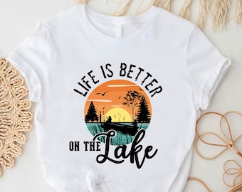 Lake Life Tshirt, Life is Better on the Lake Shirt, Nature Lover Graphic Tee, Lake House Summer Beach Tee, Camping Life Gift, Vacation Shirt