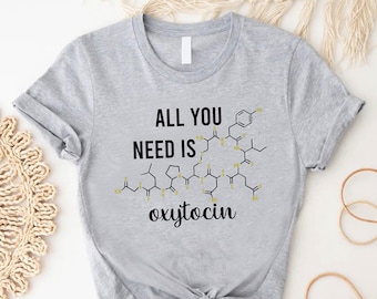 Doula Shirt, All You Need Is Oxytocin Tee, Birth Partner Tshirt, Birthing Coach Gift, Midwife Shirt, Maternity Tshirt, Doula Birth Team Gift