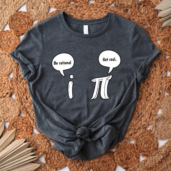 Pi Day T-shirt, Math Teacher Shirt,Be Rational Get Real Shirt,Pi Day Gift,Funny Math Shirt,Pi Number Shirt,Elementary Teacher,Calculus Gifts